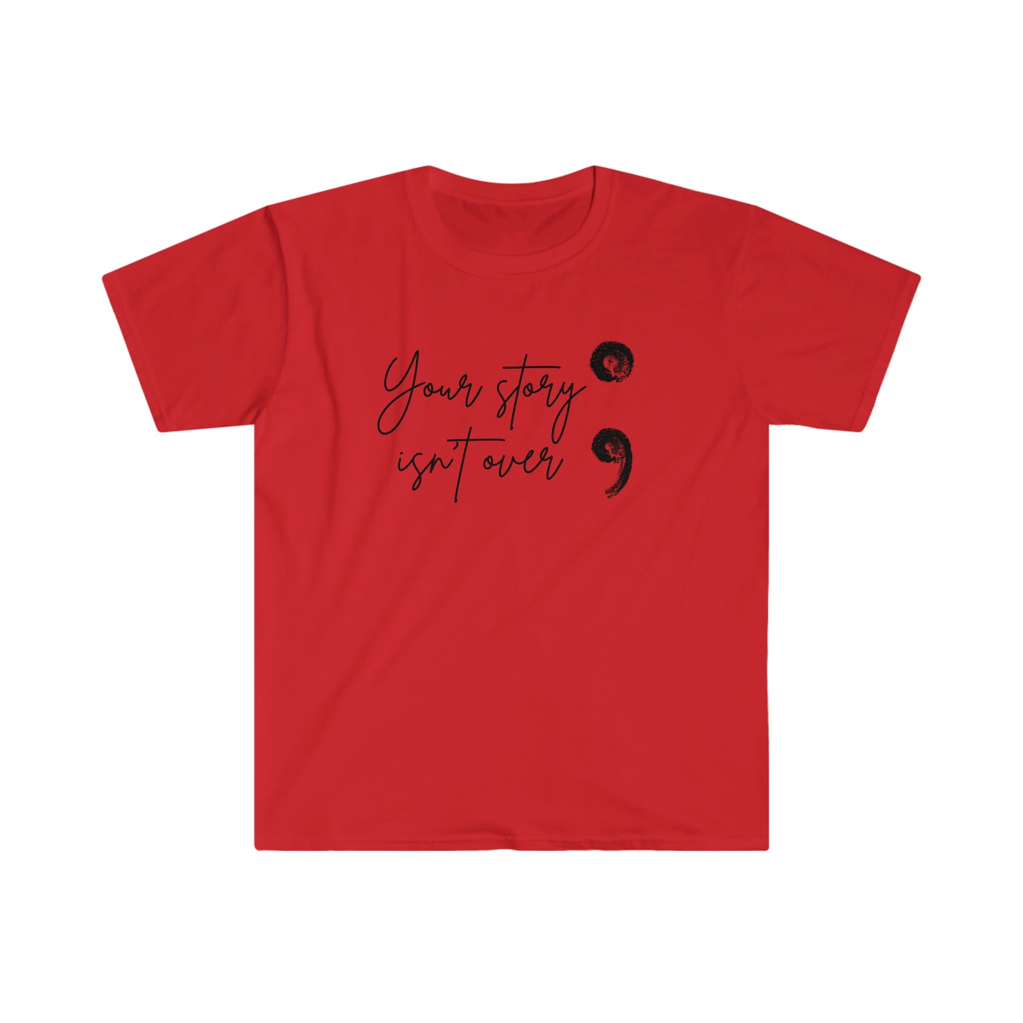 Your Story Isn't Over Softstyle T-Shirt; Suicide Awareness T-Shirt; Semicolon Shirt