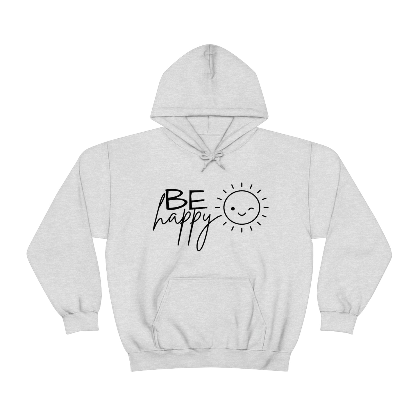 Be Happy Hoodie; Be Happy Unisex Hooded Sweatshirt; Be Happy Shirt