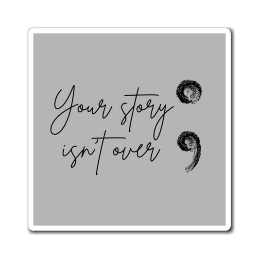 Your Story Isn't Over Magnet; Semicolon Magnet