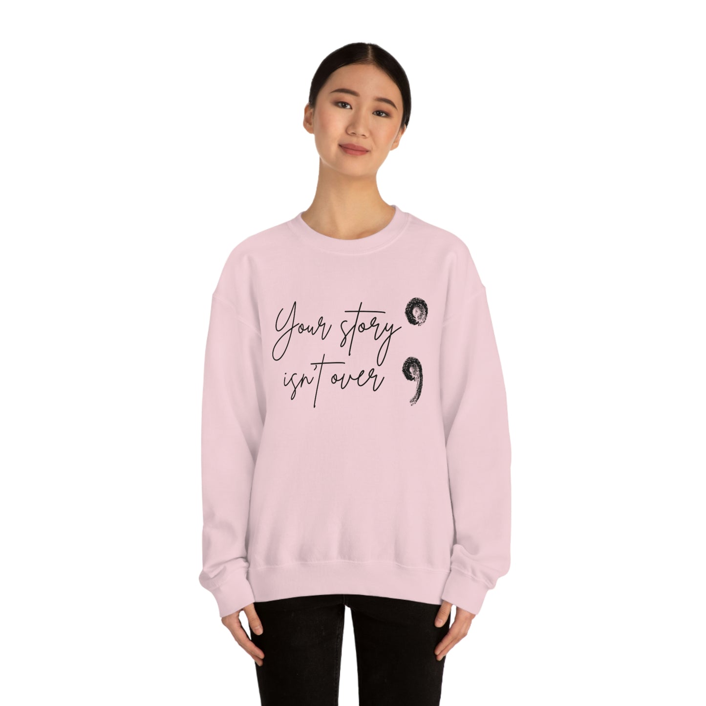 Your Story Isn’t Over Crew Neck Sweatshirt; Suicide Awareness Sweatshirt; Semicolon Sweatshirt