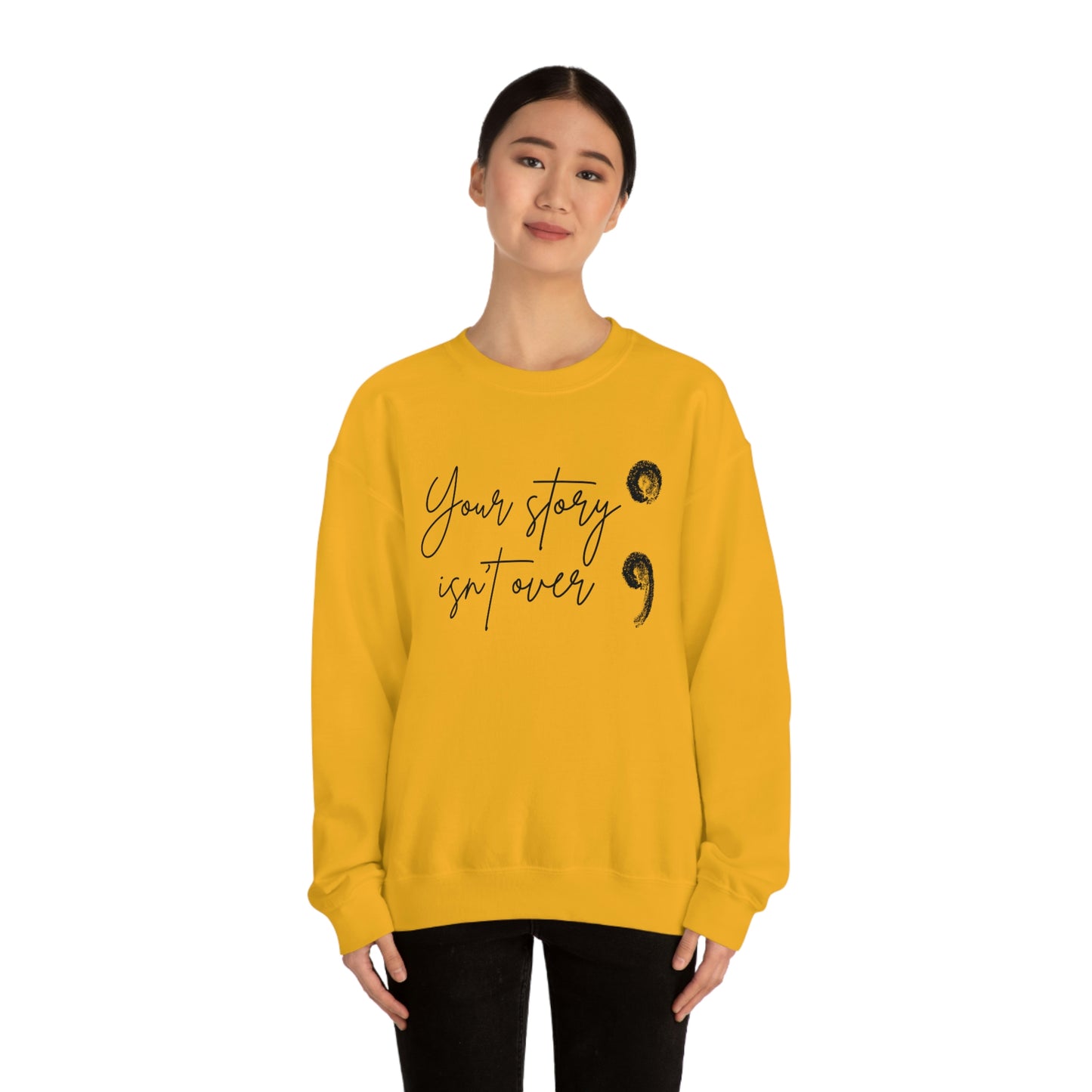 Your Story Isn’t Over Crew Neck Sweatshirt; Suicide Awareness Sweatshirt; Semicolon Sweatshirt