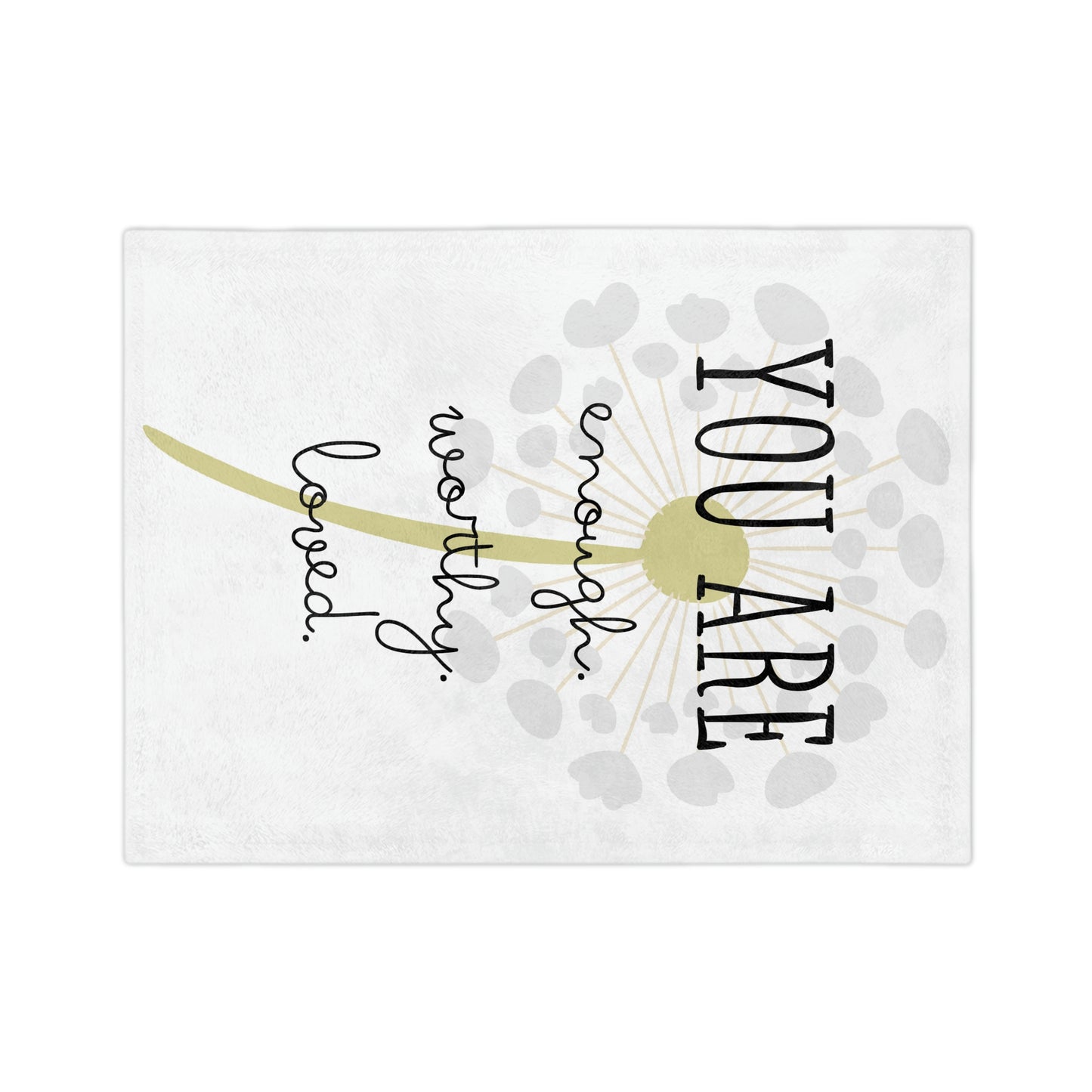 You Are...Enough, Worthy, Loved Blanket; Cozy Velveteen Minky Blanket