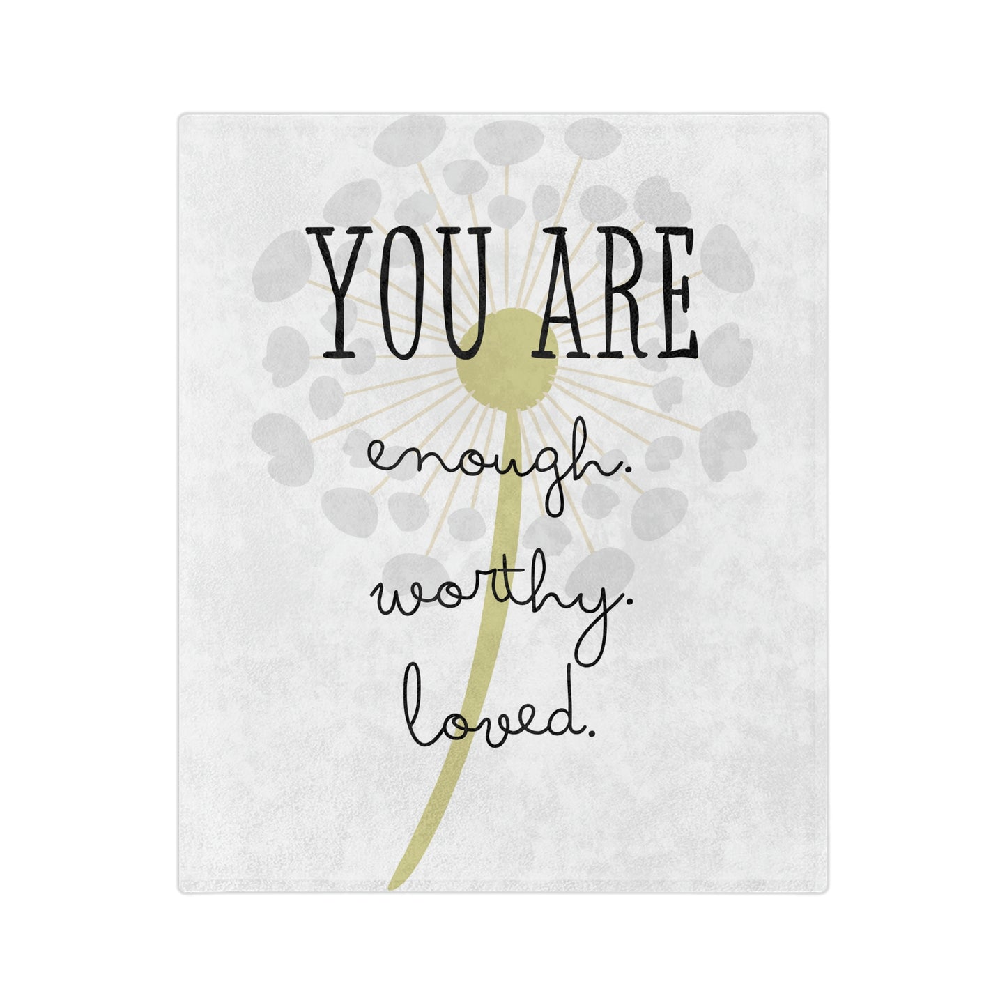 You Are...Enough, Worthy, Loved Blanket; Cozy Velveteen Minky Blanket