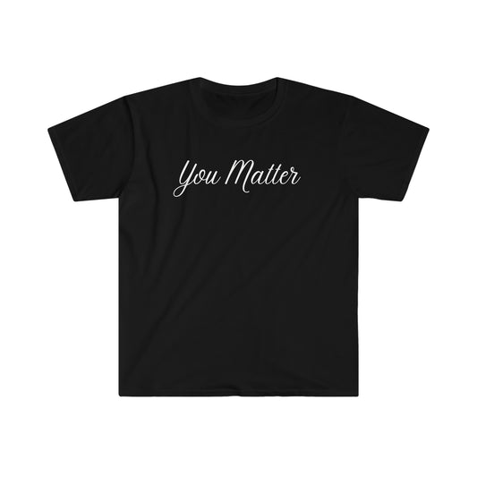 You Matter Soft Style T-Shirt