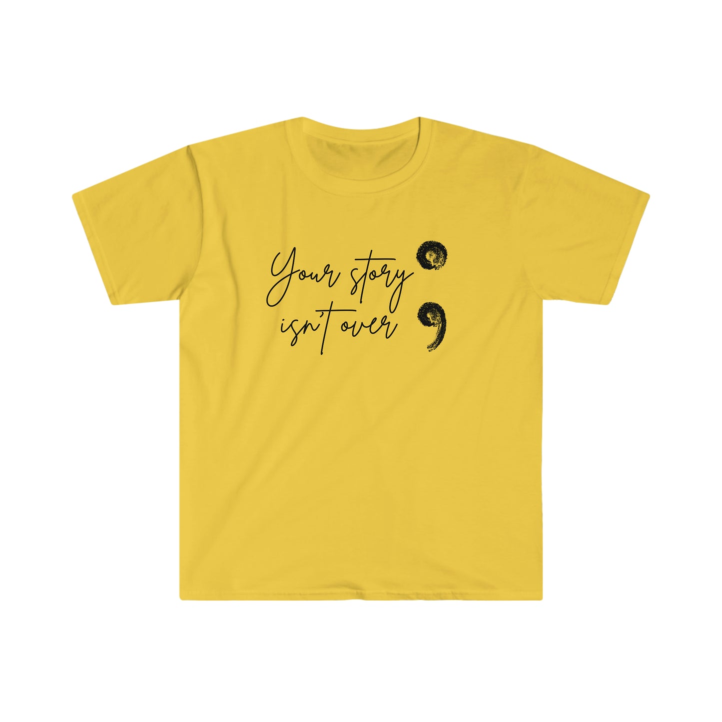 Your Story Isn't Over Softstyle T-Shirt; Suicide Awareness T-Shirt; Semicolon Shirt