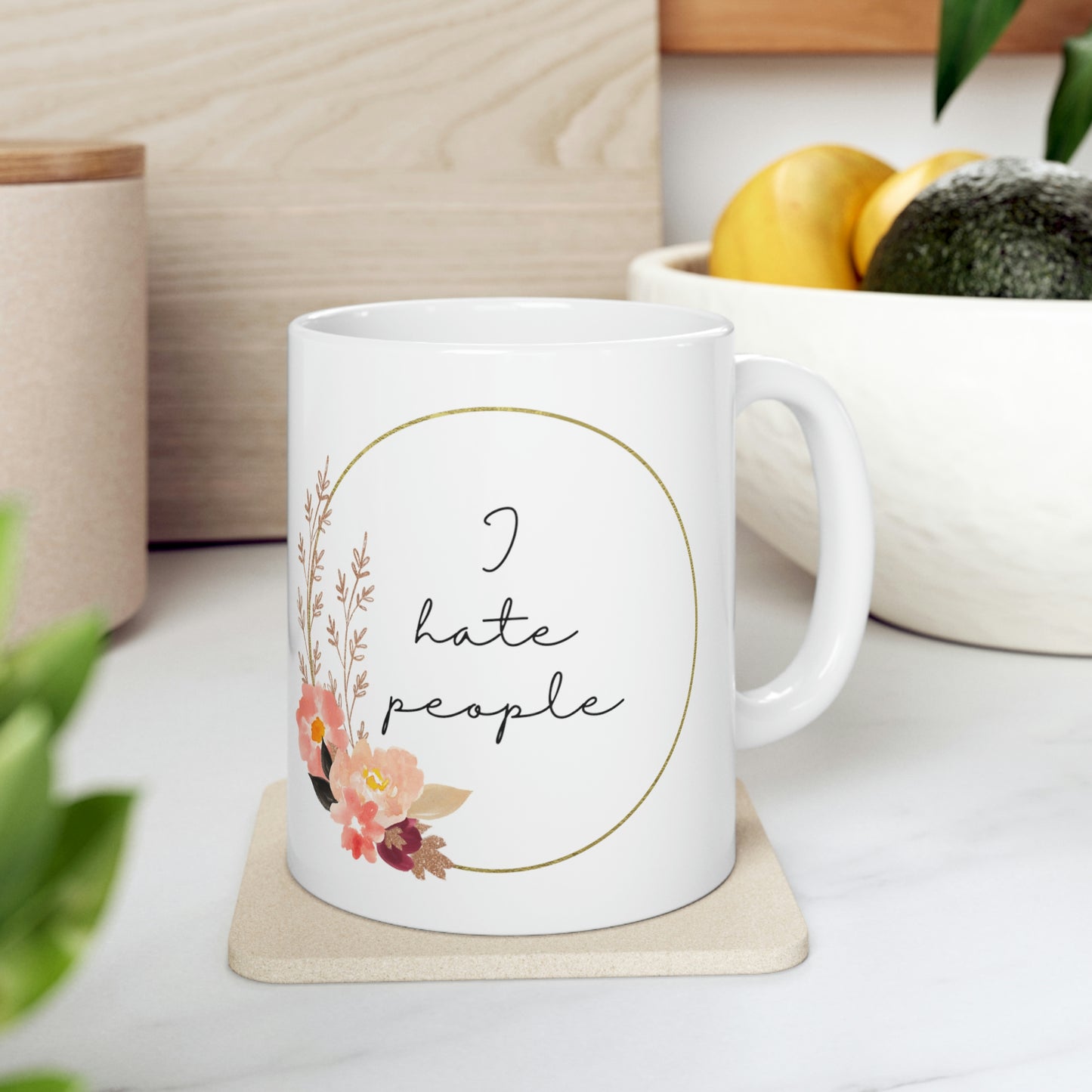 I Hate People Mug; 11oz Ceramic Coffee Cup; Pretty and Sarcastic Coffee Mug