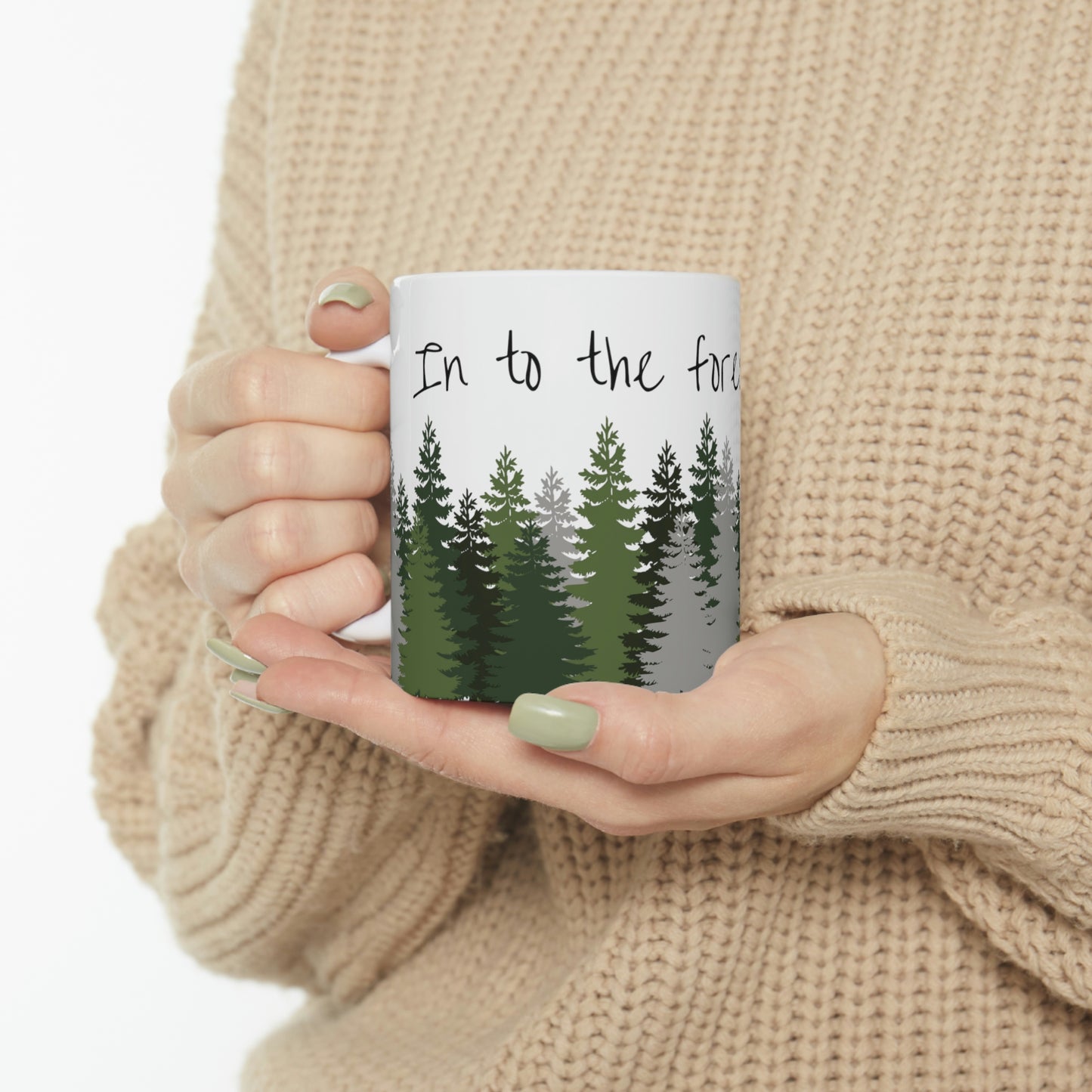 Into the forest I go... Mug; 11 oz Ceramic Coffee Cup; John Muir Quote Mug