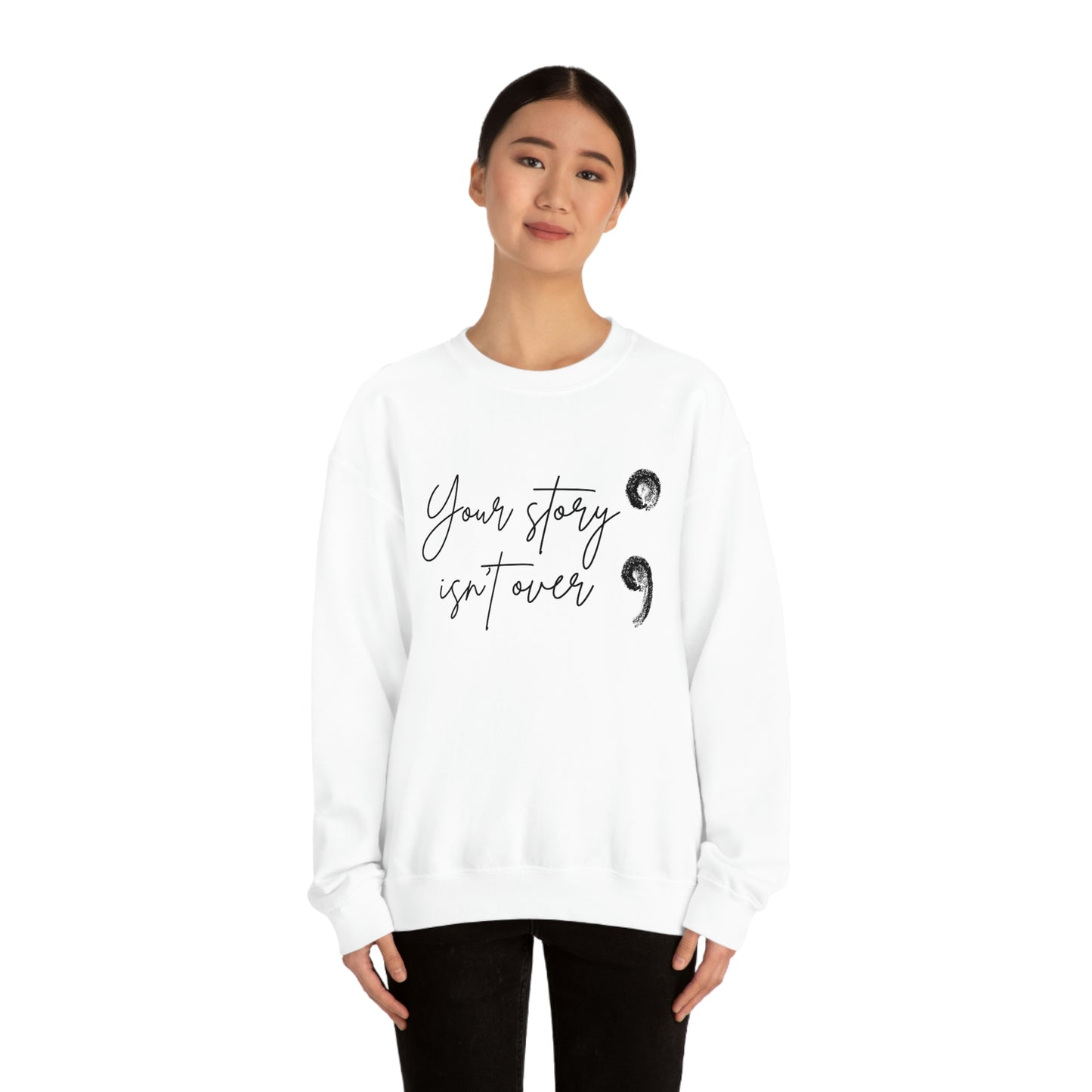 Your Story Isn’t Over Crew Neck Sweatshirt; Suicide Awareness Sweatshirt; Semicolon Sweatshirt