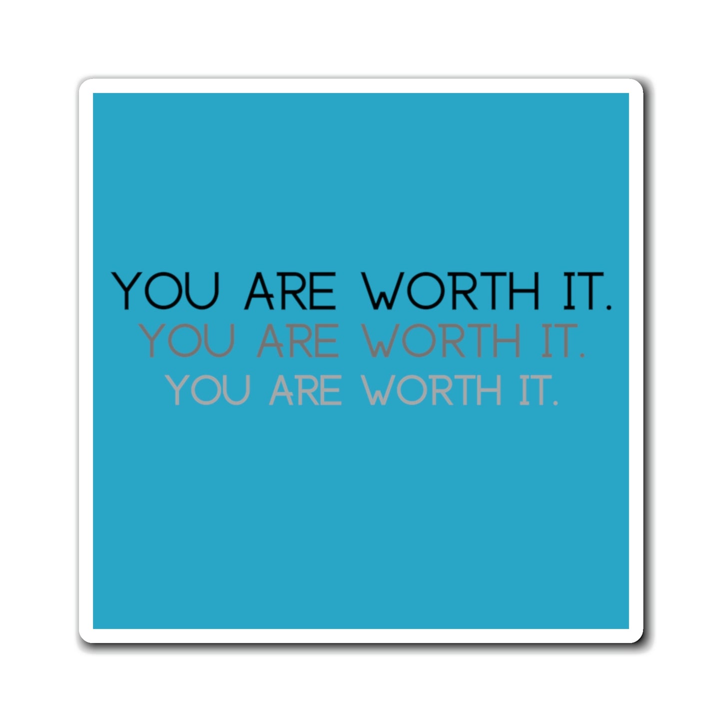 You Are Worth It Magnet; Minimalist Magnet