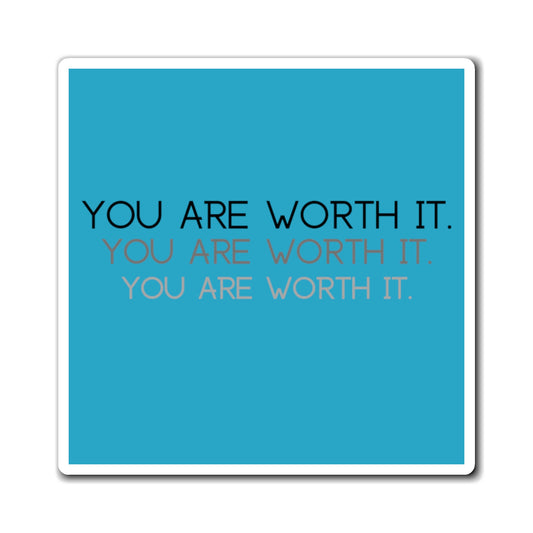 You Are Worth It Magnet; Minimalist Magnet