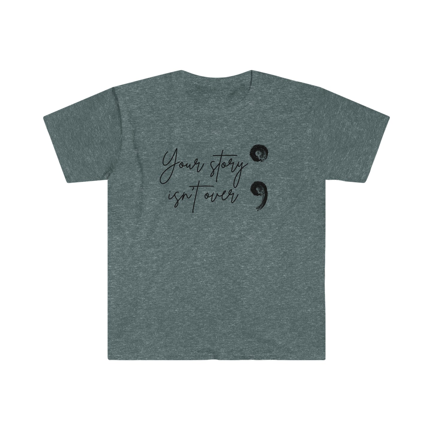 Your Story Isn't Over Softstyle T-Shirt; Suicide Awareness T-Shirt; Semicolon Shirt