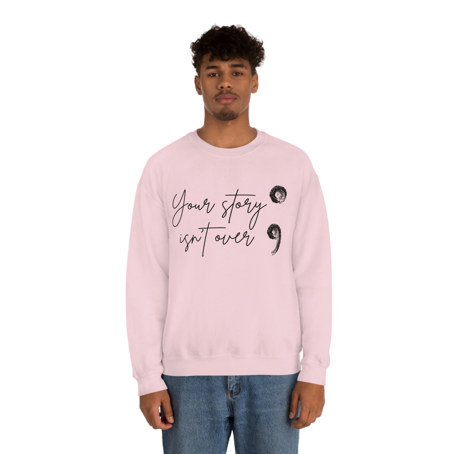 Your Story Isn’t Over Crew Neck Sweatshirt; Suicide Awareness Sweatshirt; Semicolon Sweatshirt