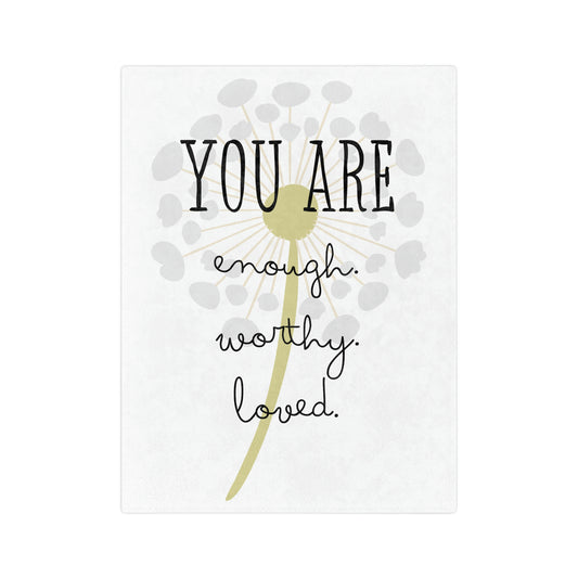 You Are...Enough, Worthy, Loved Blanket; Cozy Velveteen Minky Blanket