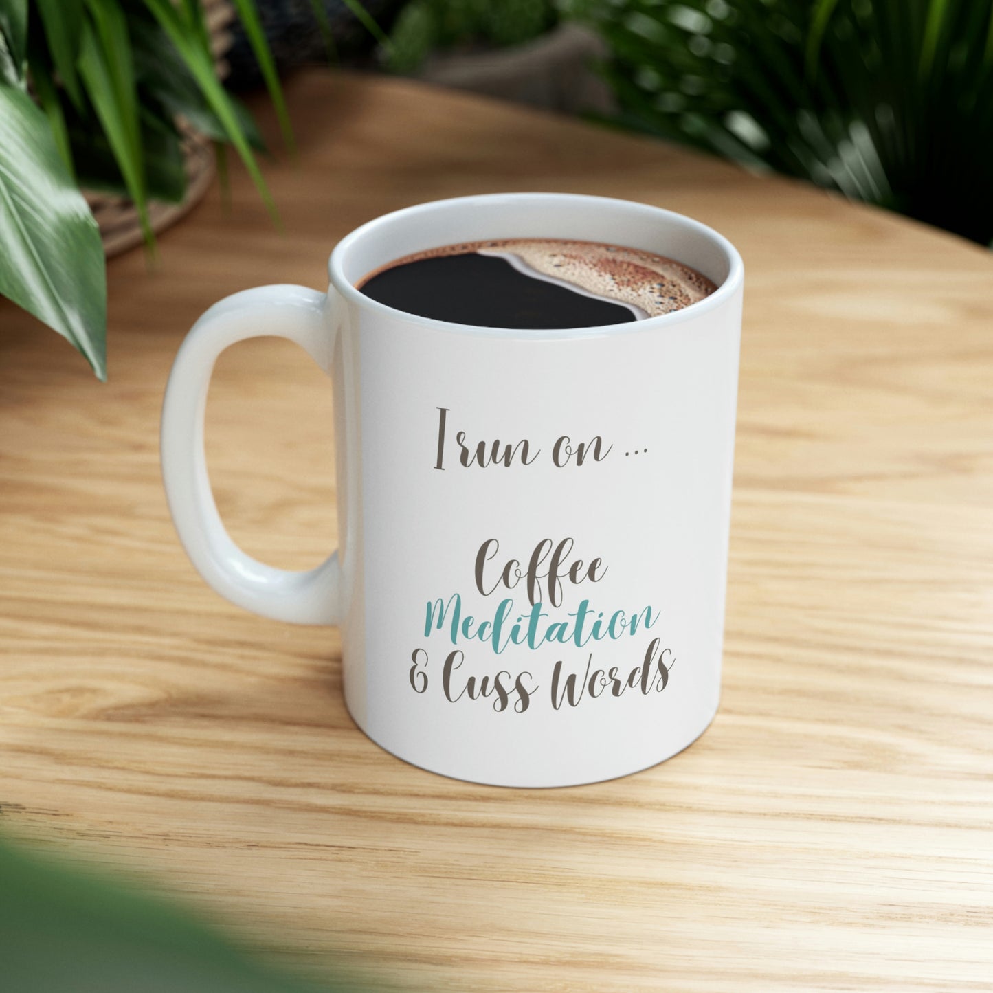 I Run on Coffee, Meditation, and Cuss Words, It's Called Balance Mug; 11oz Ceramic Coffee Cup