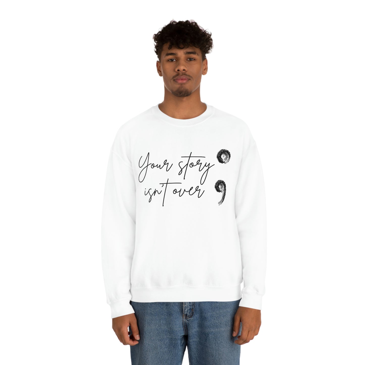 Your Story Isn’t Over Crew Neck Sweatshirt; Suicide Awareness Sweatshirt; Semicolon Sweatshirt