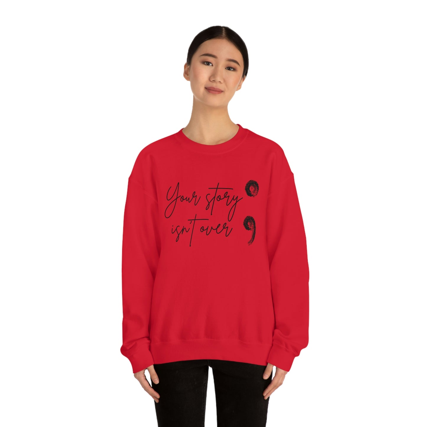 Your Story Isn’t Over Crew Neck Sweatshirt; Suicide Awareness Sweatshirt; Semicolon Sweatshirt