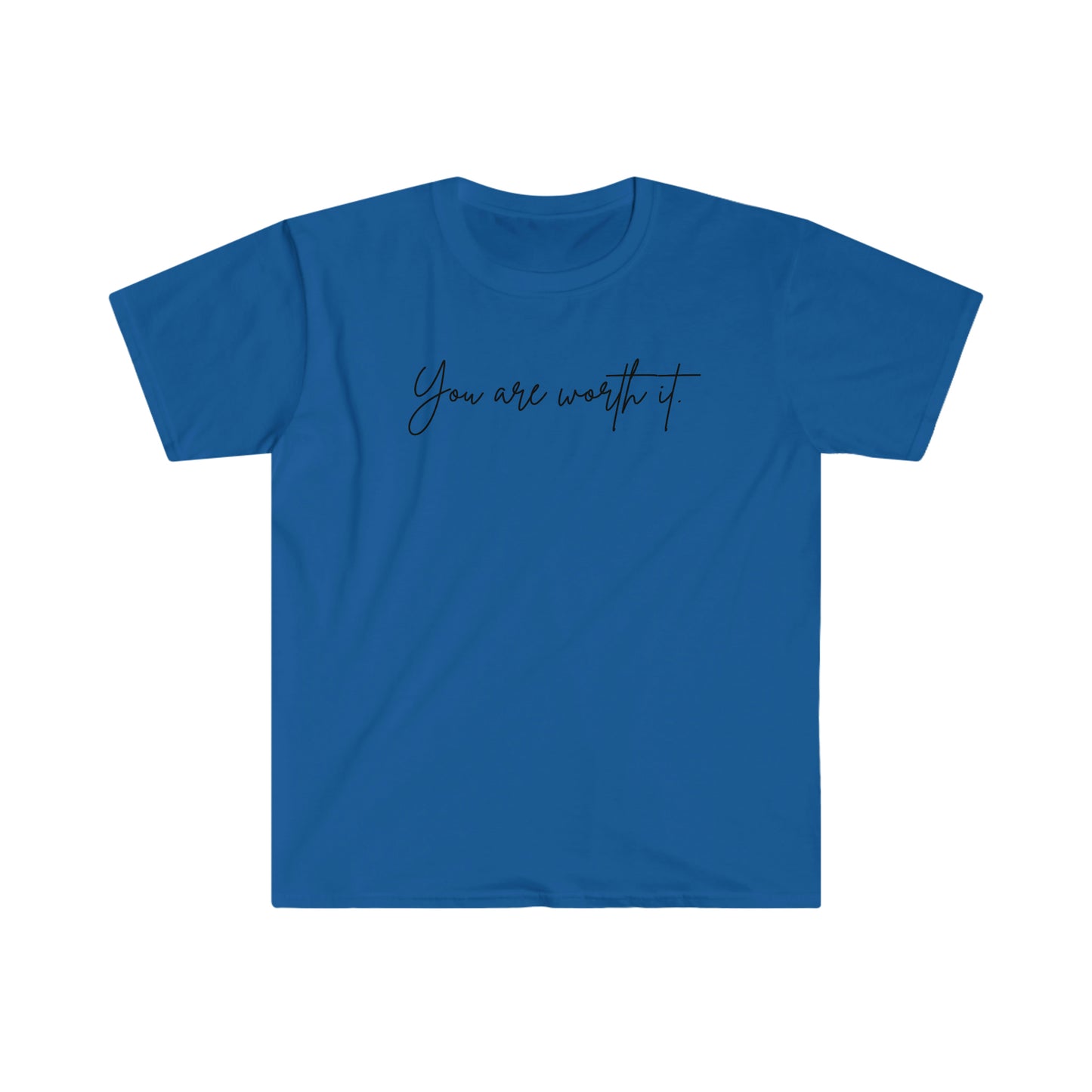 You are worth it T-Shirt; Cursive Text Unisex Softstyle T-Shirt