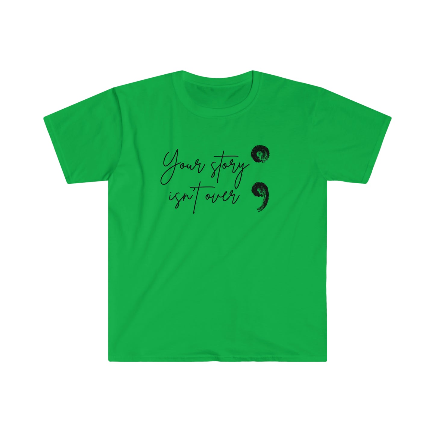 Your Story Isn't Over Softstyle T-Shirt; Suicide Awareness T-Shirt; Semicolon Shirt