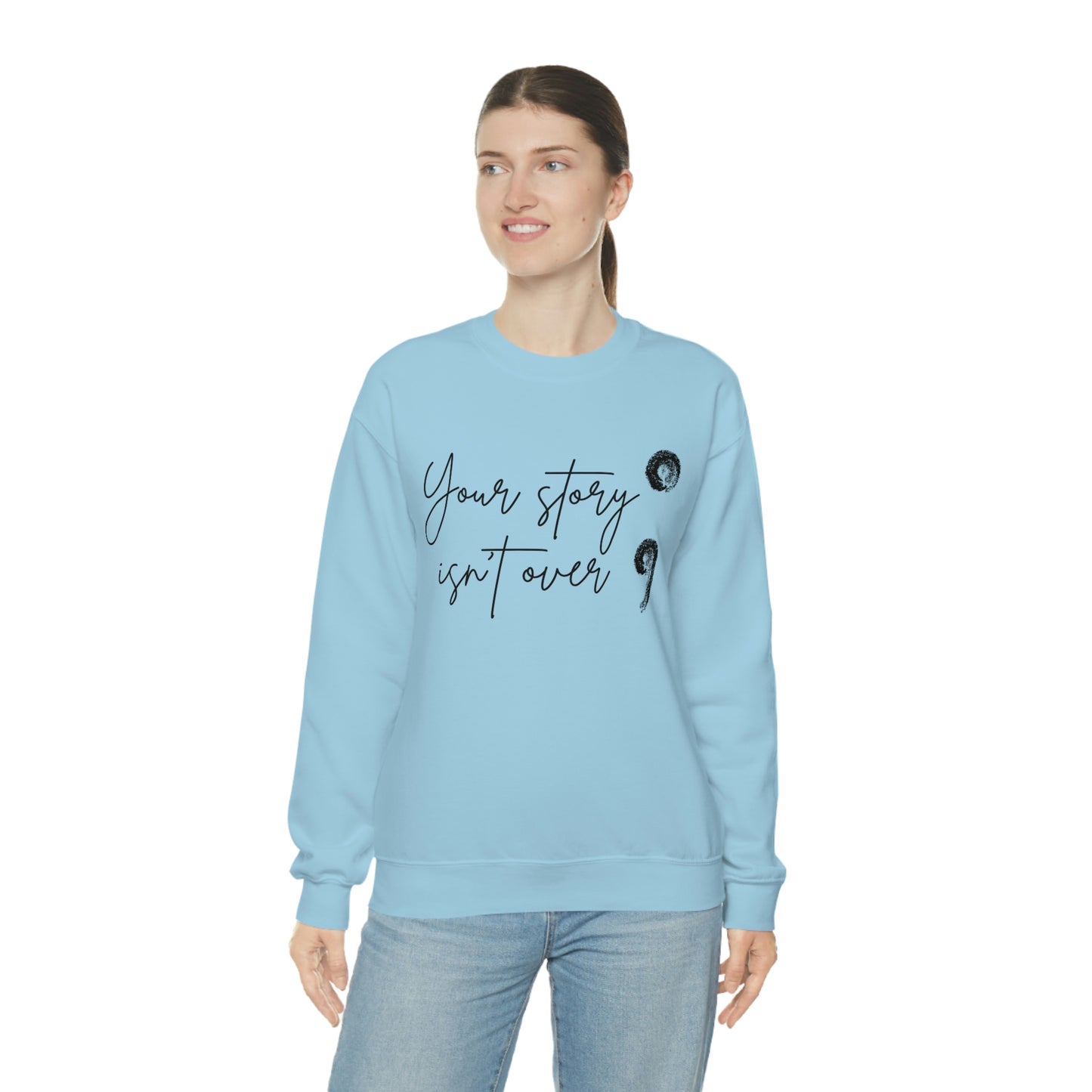 Your Story Isn’t Over Crew Neck Sweatshirt; Suicide Awareness Sweatshirt; Semicolon Sweatshirt