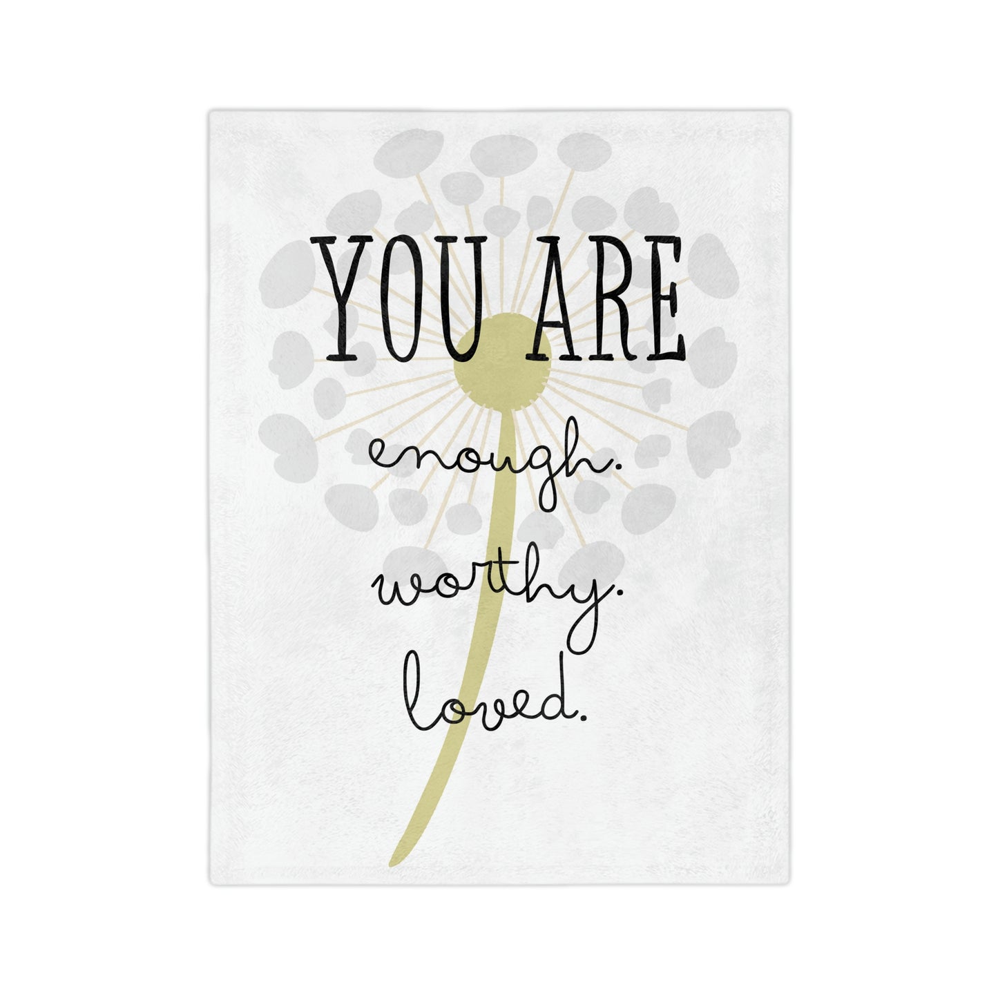 You Are...Enough, Worthy, Loved Blanket; Cozy Velveteen Minky Blanket