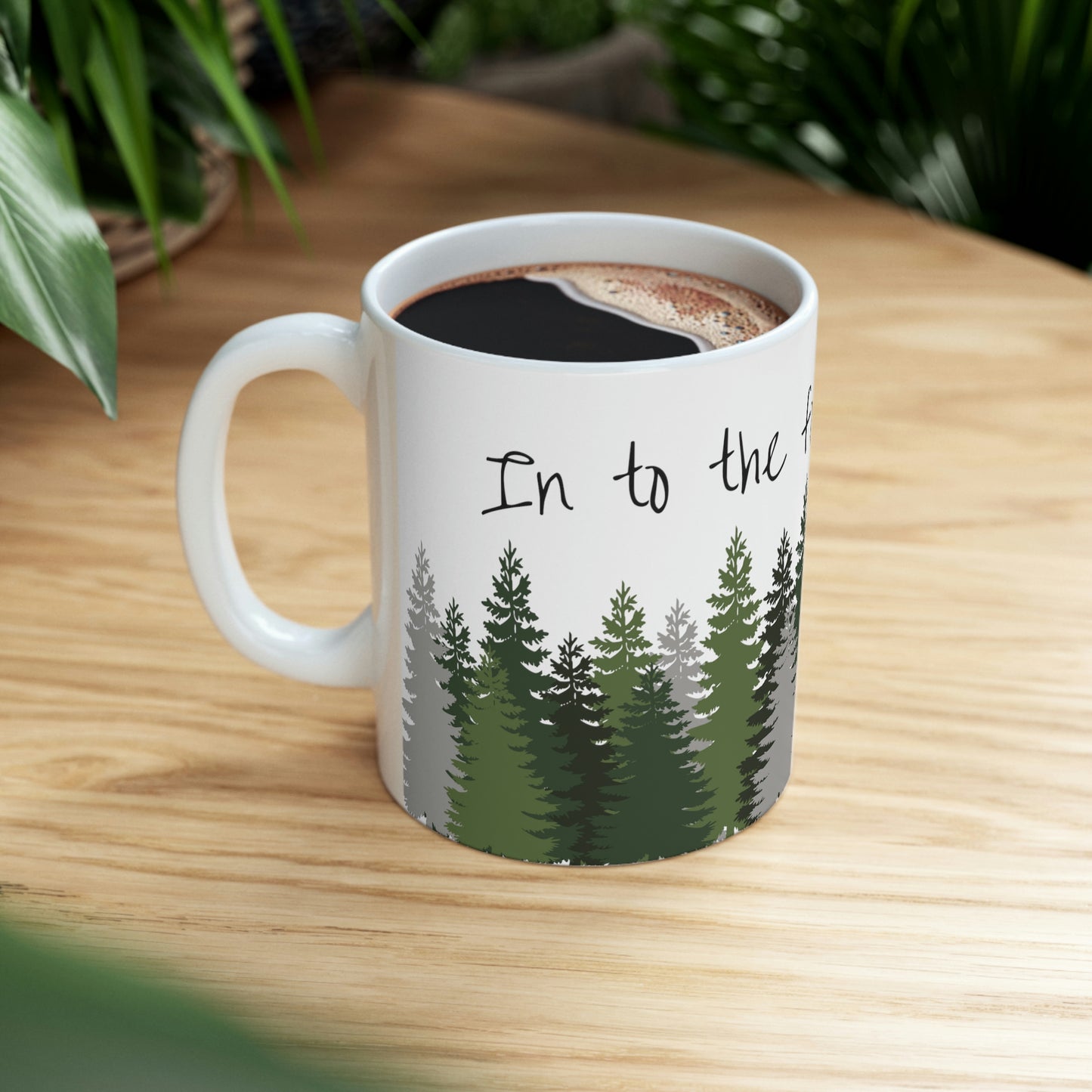 Into the forest I go... Mug; 11 oz Ceramic Coffee Cup; John Muir Quote Mug