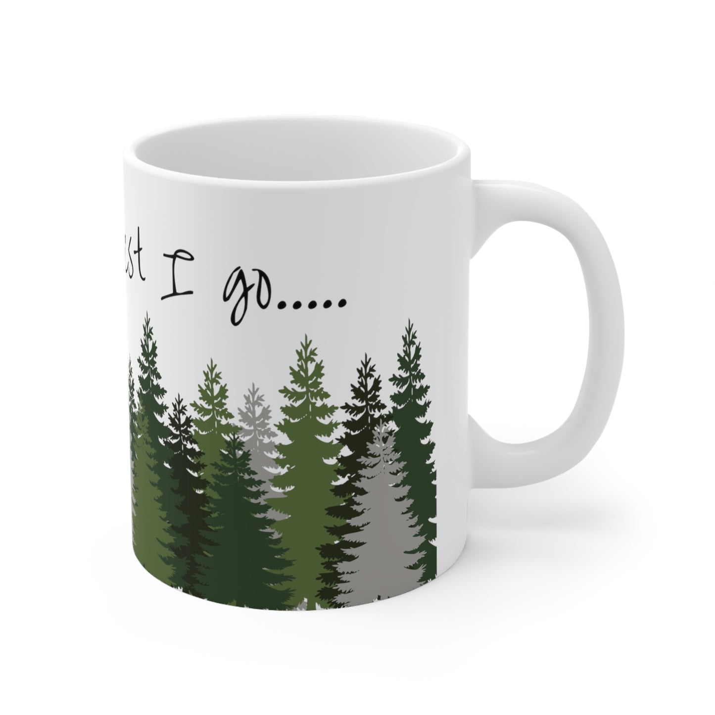 Into the forest I go... Mug; 11 oz Ceramic Coffee Cup; John Muir Quote Mug