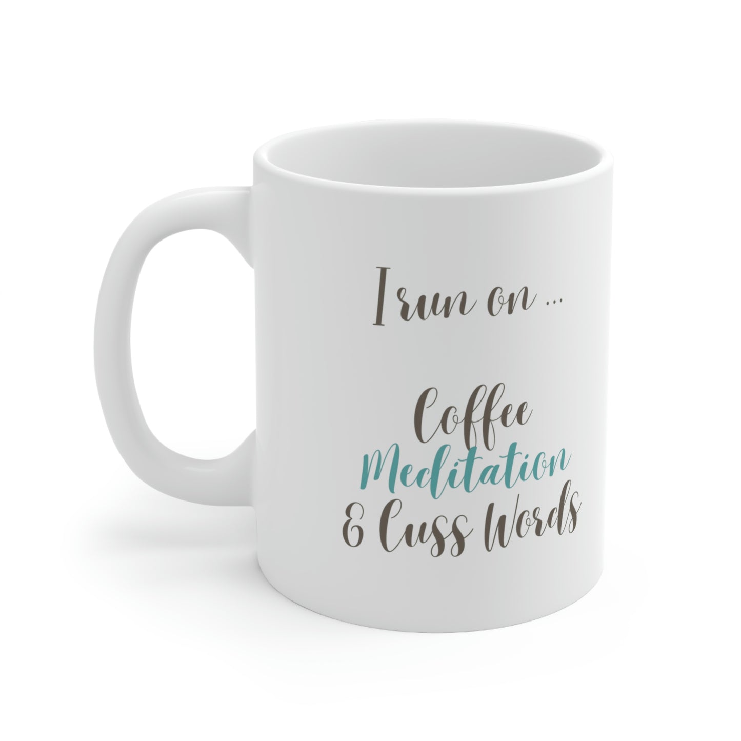 I Run on Coffee, Meditation, and Cuss Words, It's Called Balance Mug; 11oz Ceramic Coffee Cup