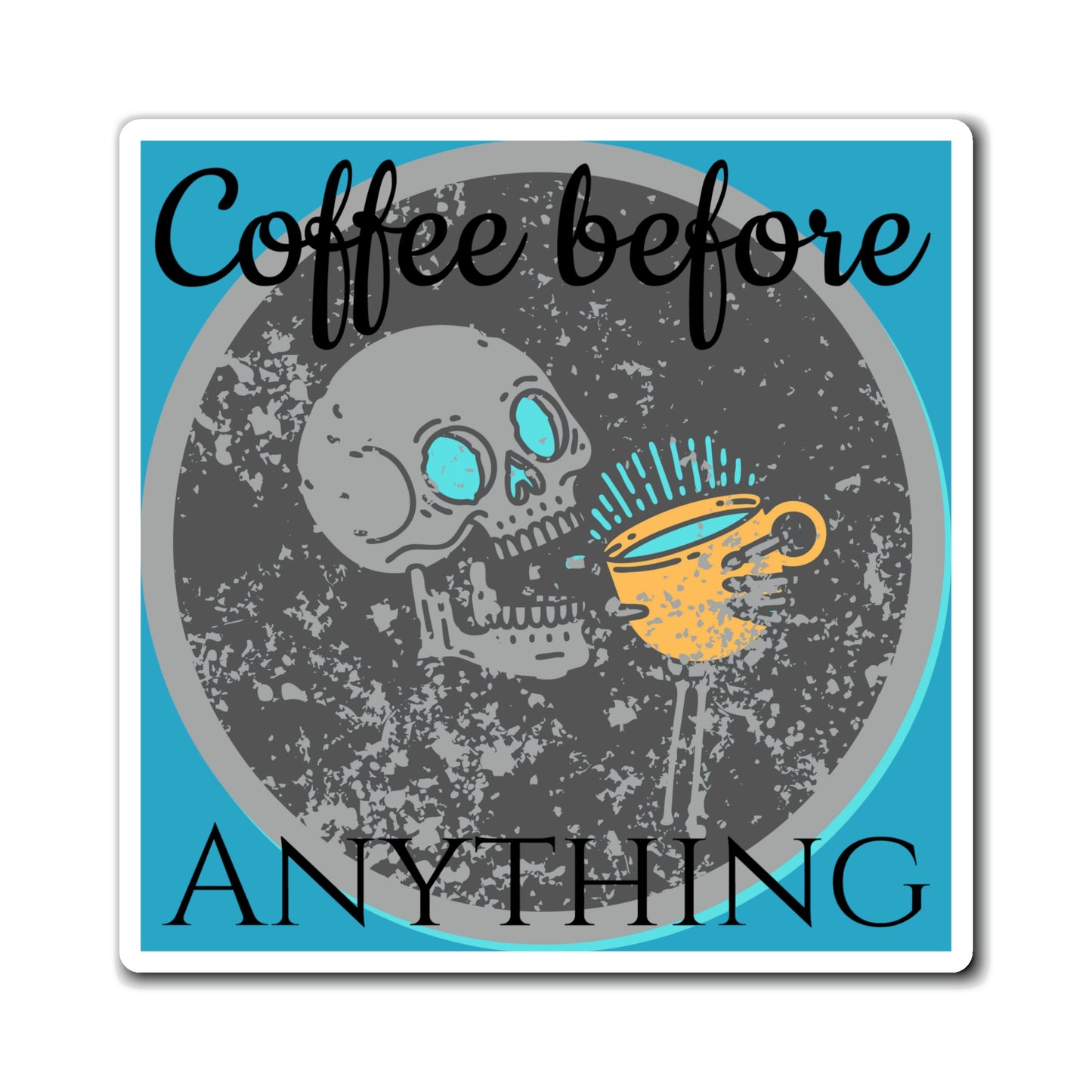 Coffee Before Anything Magnet; Coffee Lover Magnet