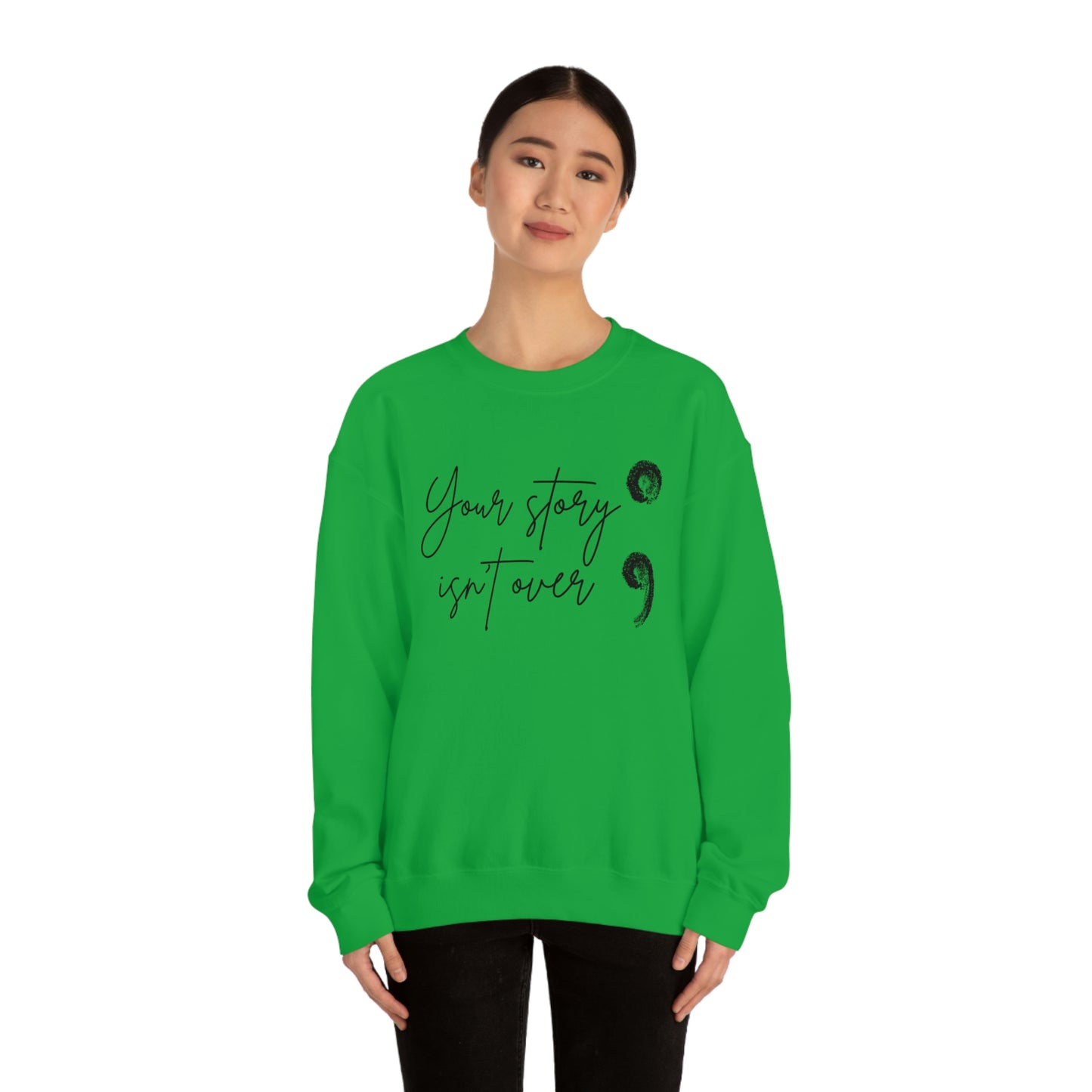 Your Story Isn’t Over Crew Neck Sweatshirt; Suicide Awareness Sweatshirt; Semicolon Sweatshirt