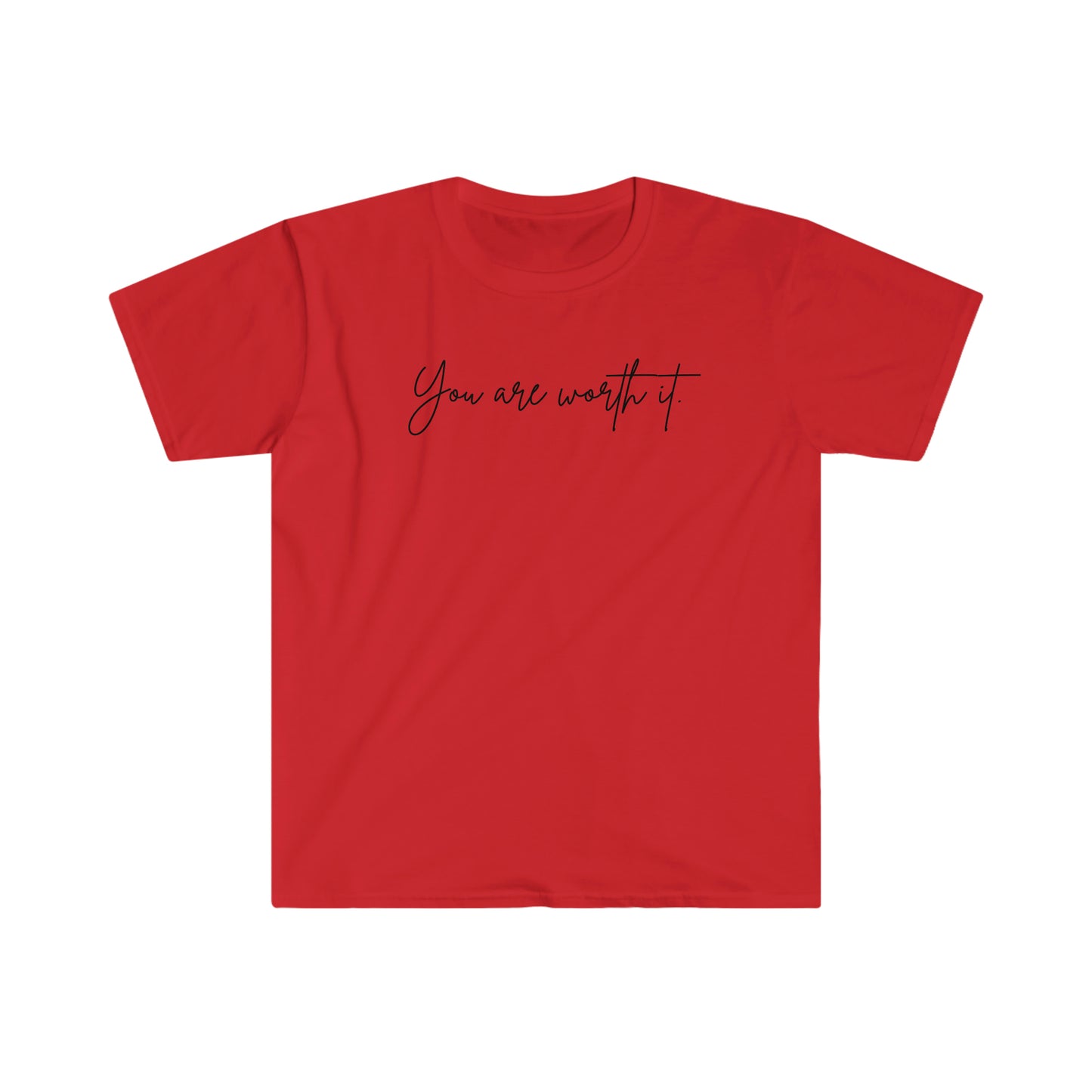 You are worth it T-Shirt; Cursive Text Unisex Softstyle T-Shirt