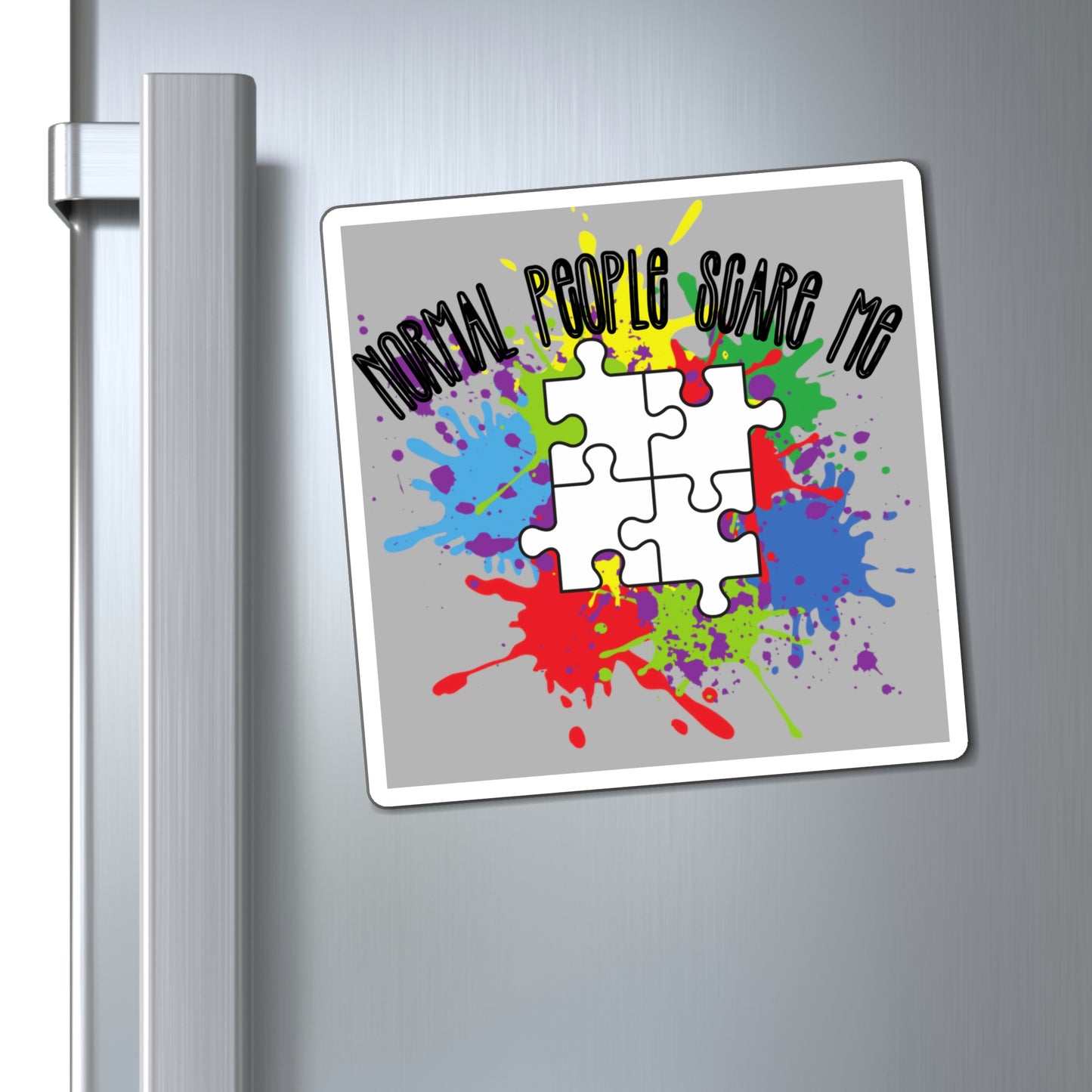 Normal People Scare Me Magnet; Autism Awareness Magnet