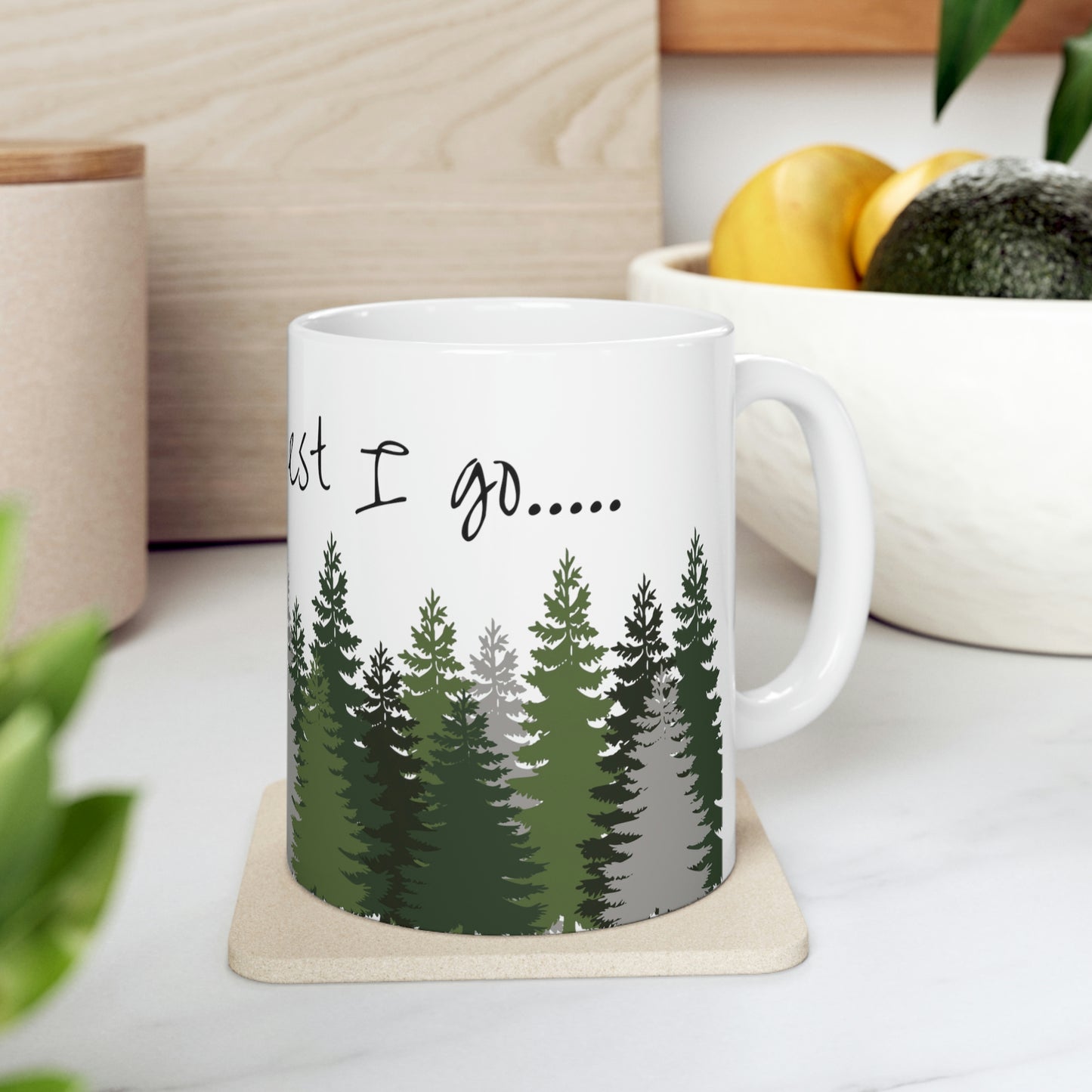 Into the forest I go... Mug; 11 oz Ceramic Coffee Cup; John Muir Quote Mug