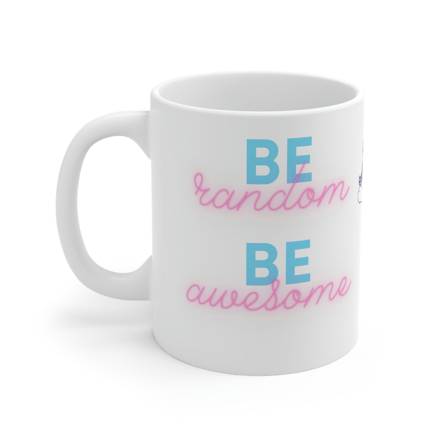 Be random Be awesome Cute Unicorn Mug