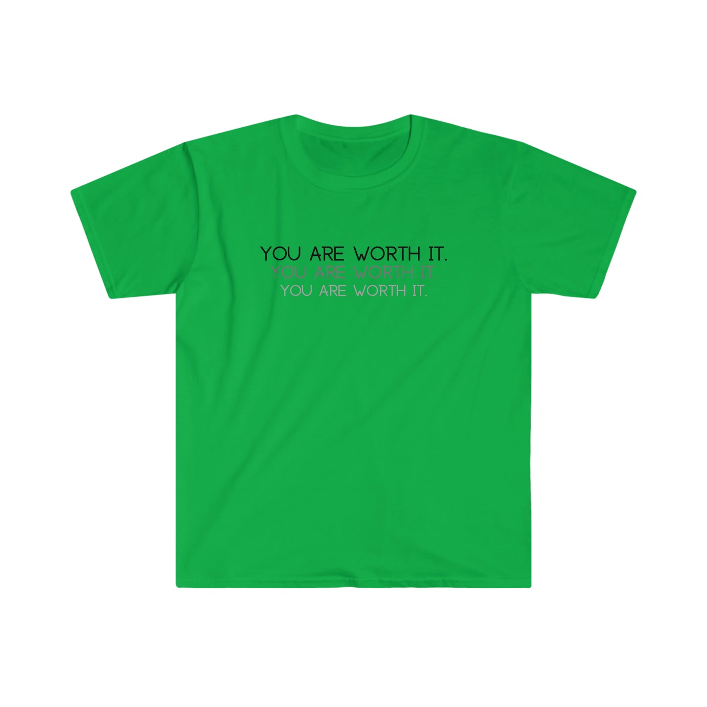 You are worth it T-Shirt; Shadow Text Unisex Soft Style T-Shirt